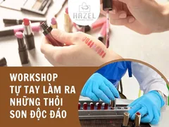 Trải nghiệm Workshop tự tay làm ra những thỏi son độc đáo cùng nhà Hazel 