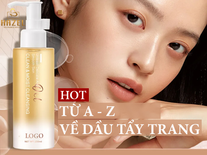 Từ A- Z những điều nàng cần biết về Dầu tẩy trang gia công mỹ phẩm HAZEL Từ A- Z những điều nàng cần biết về Dầu tẩy trang gia công mỹ phẩm HAZEL