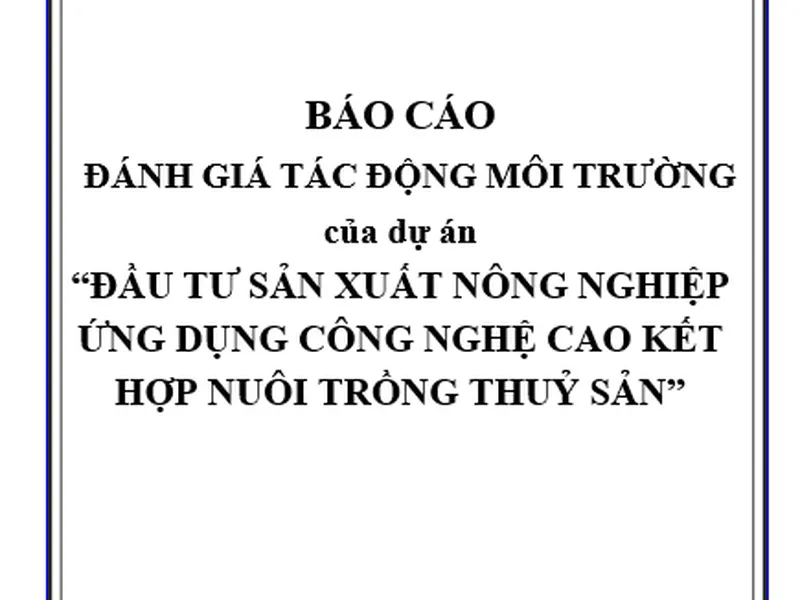 Báo cáo đánh giá tác động môi trường dự án Đầu tư sản xuất nông nghiệp ứng dụng công nghệ cao
