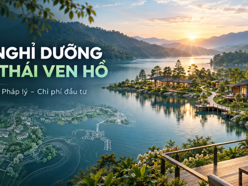 Dự Án Khu Nghỉ Dưỡng Sinh Thái Ven Hồ: Quy Hoạch, Pháp Lý Và Chi Phí Đầu Tư