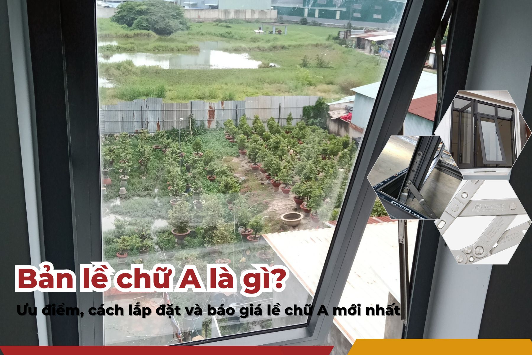 Bản lề chữ A là gì? Ưu điểm, cách lắp đặt và báo giá lề chữ A mới nhất 