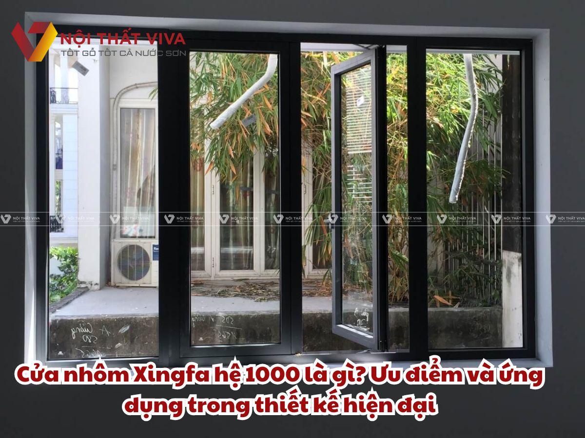 Cửa nhôm Xingfa hệ 1000 là gì? Ưu điểm và ứng dụng trong thiết kế hiện đại Cửa nhôm Xingfa hệ 1000 là gì? Ưu điểm và ứng dụng trong thiết kế hiện đại