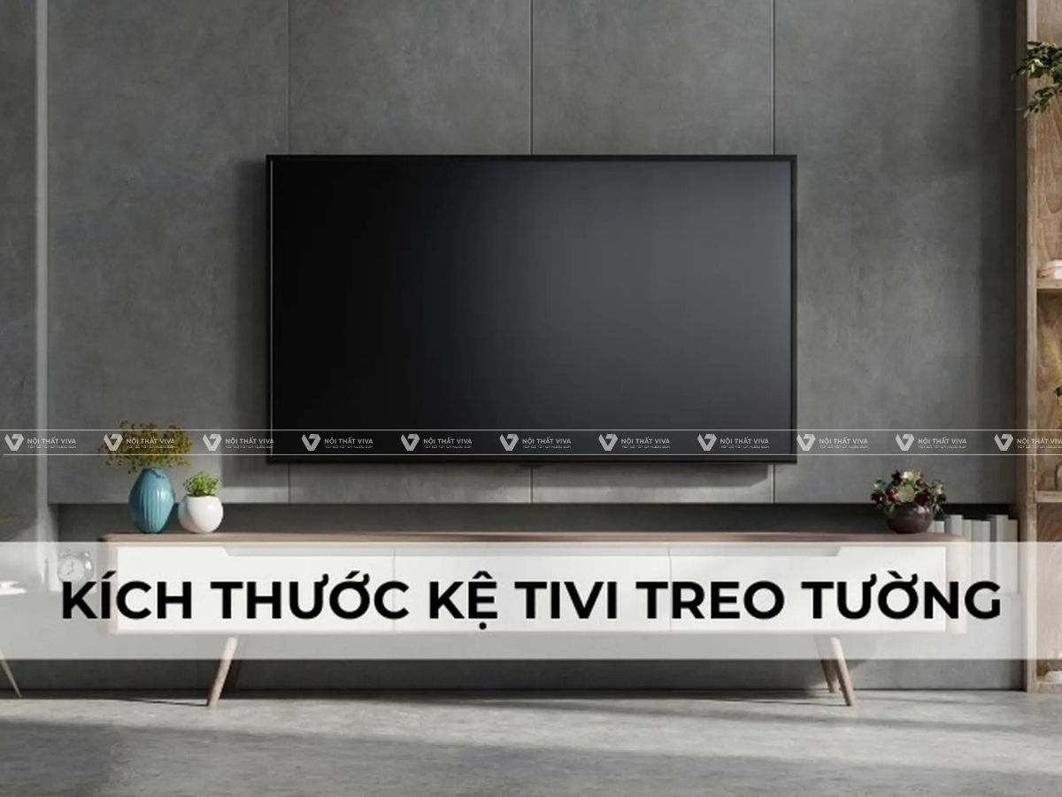 Kích thước kệ tivi treo tường bao nhiêu chuẩn? Cách tính & lưu ý mới nhất