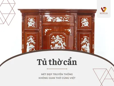 Tủ Thờ Cẩn - Nét Đẹp Truyền Thống Không Gian Thờ Cúng Việt