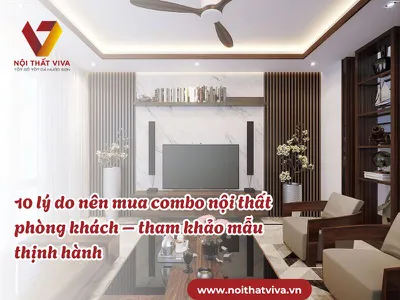 10 lý do nên mua combo nội thất phòng khách – tham khảo mẫu thịnh hành 10 lý do nên mua combo nội thất phòng khách – tham khảo mẫu thịnh hành