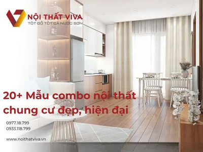 20+ Mẫu combo nội thất chung cư đẹp, hiện đại & giá ưu đãi hấp dẫn  20+ Mẫu combo nội thất chung cư đẹp, hiện đại & giá ưu đãi hấp dẫn