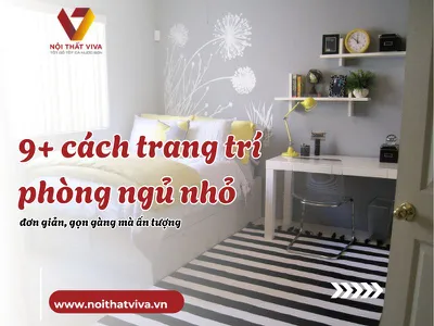 9+ cách trang trí phòng ngủ nhỏ đơn giản, gọn gàng mà ấn tượng 9+ cách trang trí phòng ngủ nhỏ đơn giản, gọn gàng mà ấn tượng