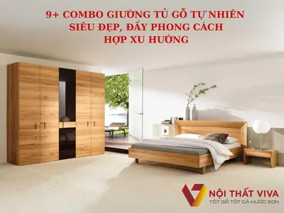 9+ Combo Giường Tủ Gỗ Tự Nhiên Siêu Đẹp, Đầy Phong Cách, Hợp Xu Hướng