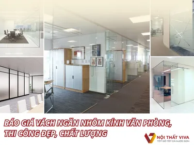 Báo giá vách ngăn nhôm kính văn phòng, thi công đẹp, chất lượng Báo giá vách ngăn nhôm kính văn phòng, thi công đẹp, chất lượng