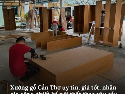 Xưởng gỗ Cần Thơ uy tín, giá tốt, nhận gia công, thiết kế nội thất theo yêu cầu