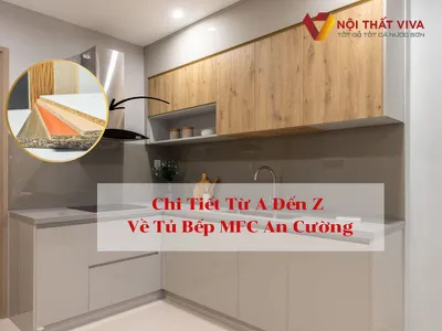 Chi Tiết Từ A Đến Z Về Tủ Bếp MFC An Cường Ưu Và Nhược Điểm, Báo Giá
