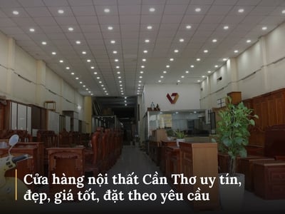 Cửa hàng nội thất Cần Thơ uy tín, đẹp, giá tốt, đặt theo yêu cầu