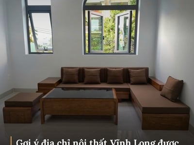 Gợi ý địa chỉ nội thất Vĩnh Long được nhiều khách hàng quan tâm