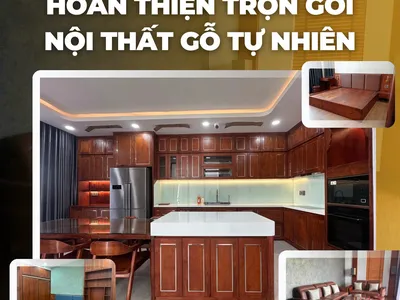 Hoàn thiện trọn gói nội thất gỗ tự nhiên Thủ Đức, đẹp, bền, đẳng cấp