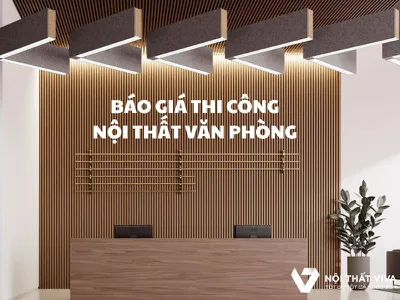 [HOT] Báo Giá Thi Công Nội Thất Văn Phòng Cập Nhật Mới Nhất 2024