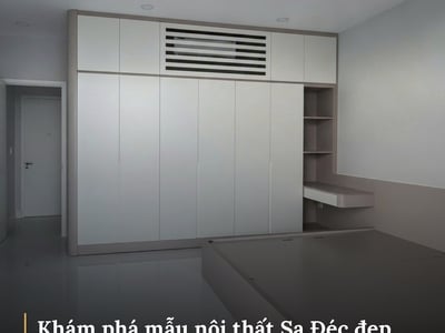  Khám phá mẫu nội thất Sa Đéc đẹp, báo giá và kinh nghiệm lựa chọn