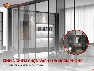 Kinh nghiệm chọn vách lùa ngăn phòng đẹp, bền và hợp phong thủy