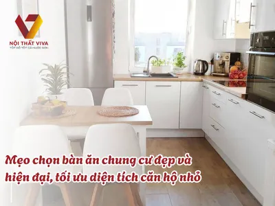 Mẹo chọn bàn ăn chung cư đẹp và hiện đại, tối ưu diện tích căn hộ nhỏ