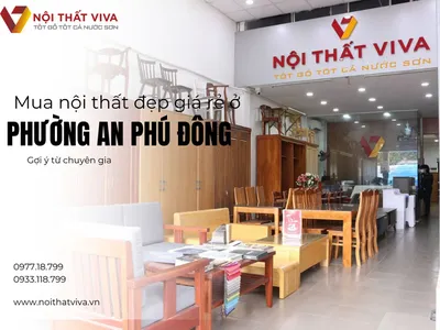 Mua nội thất đẹp giá rẻ ở phường An Phú Đông như thế nào? 