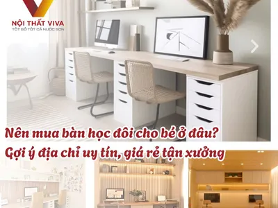 Nên mua bàn học đôi cho bé ở đâu? Gợi ý địa chỉ uy tín, giá rẻ tận xưởng