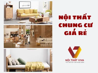 Nội Thất Chung Cư Giá Rẻ Có Những Loại Nào? Báo Giá Tham Khảo Mới Nhất