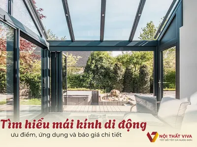 Tìm hiểu mái kính di động: ưu điểm, ứng dụng và báo giá chi tiết Tìm hiểu mái kính di động: ưu điểm, ứng dụng và báo giá chi tiết