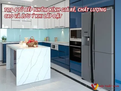 Top 4 tủ bếp nhôm kính giá rẻ, chất lượng cao và lưu ý khi lắp đặt  Top 4 tủ bếp nhôm kính giá rẻ, chất lượng cao và lưu ý khi lắp đặt