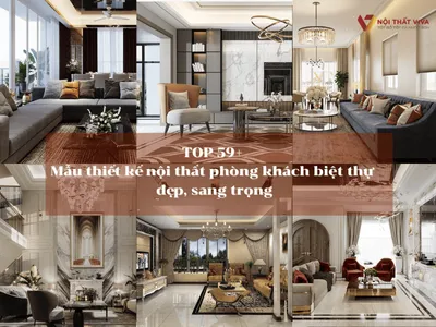 TOP 59+ Mẫu thiết kế nội thất phòng khách biệt thự đẹp, sang trọng TOP 59+ Mẫu thiết kế nội thất phòng khách biệt thự đẹp, sang trọng