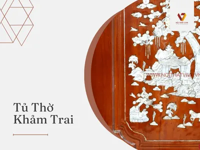 Top 8 Những Điều Bạn Chưa Biết Về Tủ Thờ Khảm Trai Top 8 Những Điều Bạn Chưa Biết Về Tủ Thờ Khảm Trai