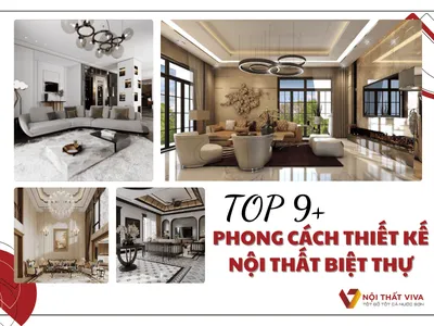 TOP 9+ phong cách thiết kế nội thất biệt thự đang được ưa chuộng nhất TOP 9+ phong cách thiết kế nội thất biệt thự đang được ưa chuộng nhất