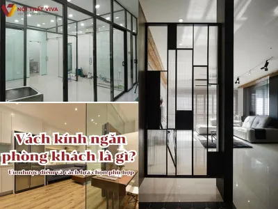 Vách kính ngăn phòng khách là gì? Ưu nhược điểm và cách lựa chọn phù hợp