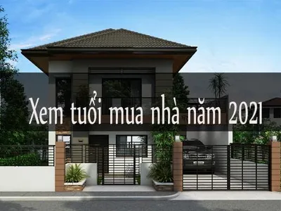 Xem tuổi mua nhà năm 2021 rước tài lộc về nhà mới