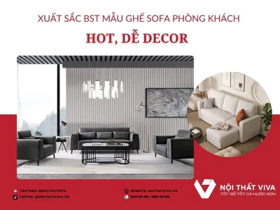 Xuất Sắc Bộ Sưu Tập Mẫu Ghế Sofa Phòng Khách HOT, Đa Dạng, Dễ Decor