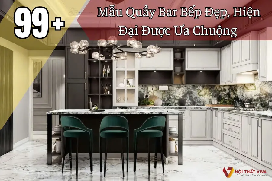 500+ mẫu quầy bar đẹp, hiện đại, chất lượng cao kèm báo giá mới nhất