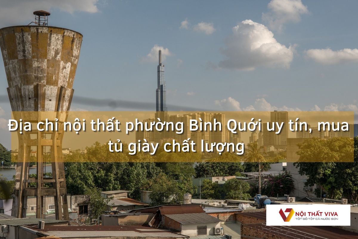 Tiết lộ địa chỉ nội thất phường Bình Quới uy tín, mua tủ giày chất lượng 