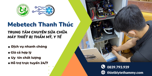 Mebetech Thanh Thúc - trung tâm chuyên sửa chữa máy thiết bị thẩm mỹ, y tế