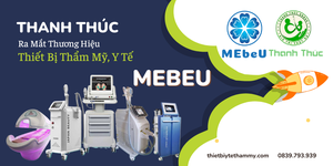 Thanh Thúc Group - ra mắt thương hiệu Mebeu Thanh Thúc phục vụ nhu cầu phân phối thiết bị thẩm mỹ