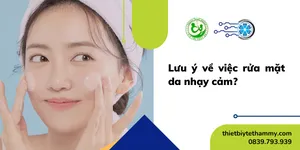 Lưu ý về việc rửa mặt da nhạy cảm?