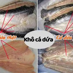 Kinh nghiệm phân biệt khô cá dứa để không mua phải hàng giả