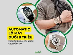 AUTOMATIC LỘ MÁY - Xu thế hiện đại của rất nhiều anh em