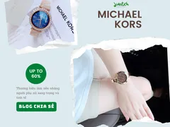 MICHAEL KORS - Thương hiệu làm nên người phụ nữ sang trọng và tinh tế