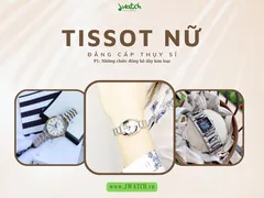 TISSOT - Top những mẫu đồng hồ Thụy Sỹ đẳng cấp dành cho chị em