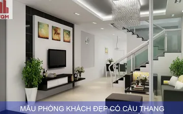 Cách làm mẫu phòng khách đẹp có cầu thang cực chuẩn [NEW 2019]