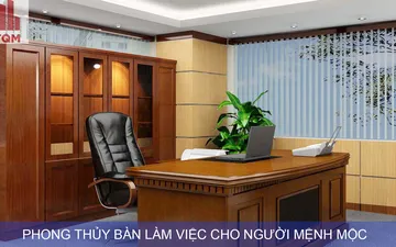 Phong thủy bàn làm việc cho người mệnh mộc, mệnh mộc hợp hướng nào?