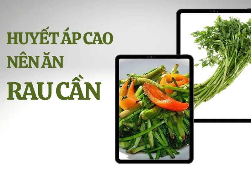 Huyết áp cao nên ăn rau cần