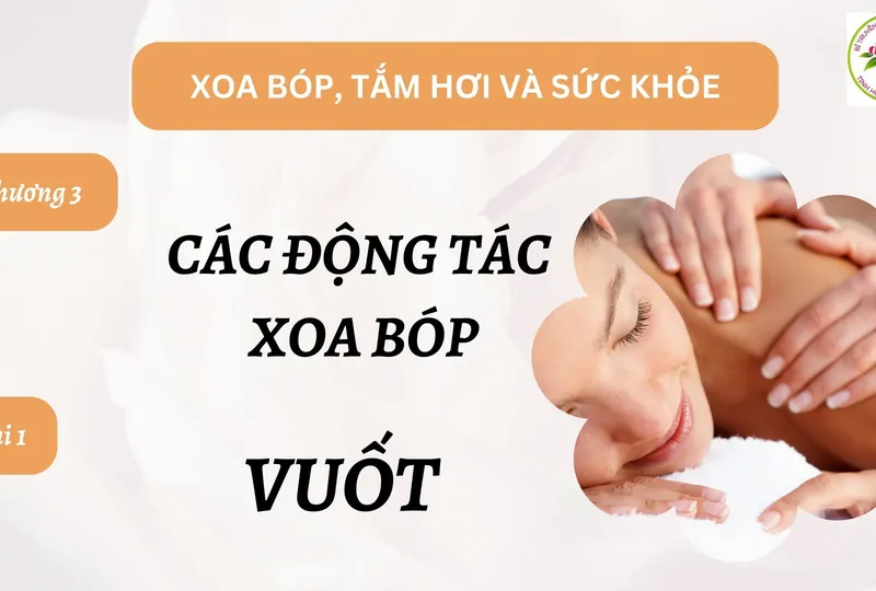 Xoa bóp, tắm hơi và sức khỏe (Chương 3: Các động tác xoa bóp - vuốt)
