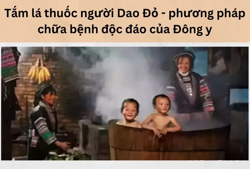 Tắm lá thuốc người Dao Đỏ - phương pháp chữa bệnh độc đáo của Đông y
