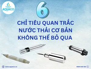 6 chỉ tiêu quan trắc nước thải cơ bản không thể bỏ qua