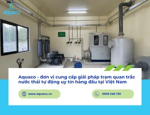 Aquaco - đơn vị cung cấp giải pháp trạm quan trắc nước thải tự động uy tín hàng đầu Việt Nam