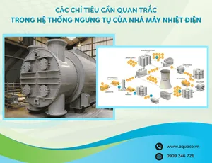 Các chỉ tiêu cần quan trắc trong hệ thống ngưng tụ của nhà máy nhiệt điện